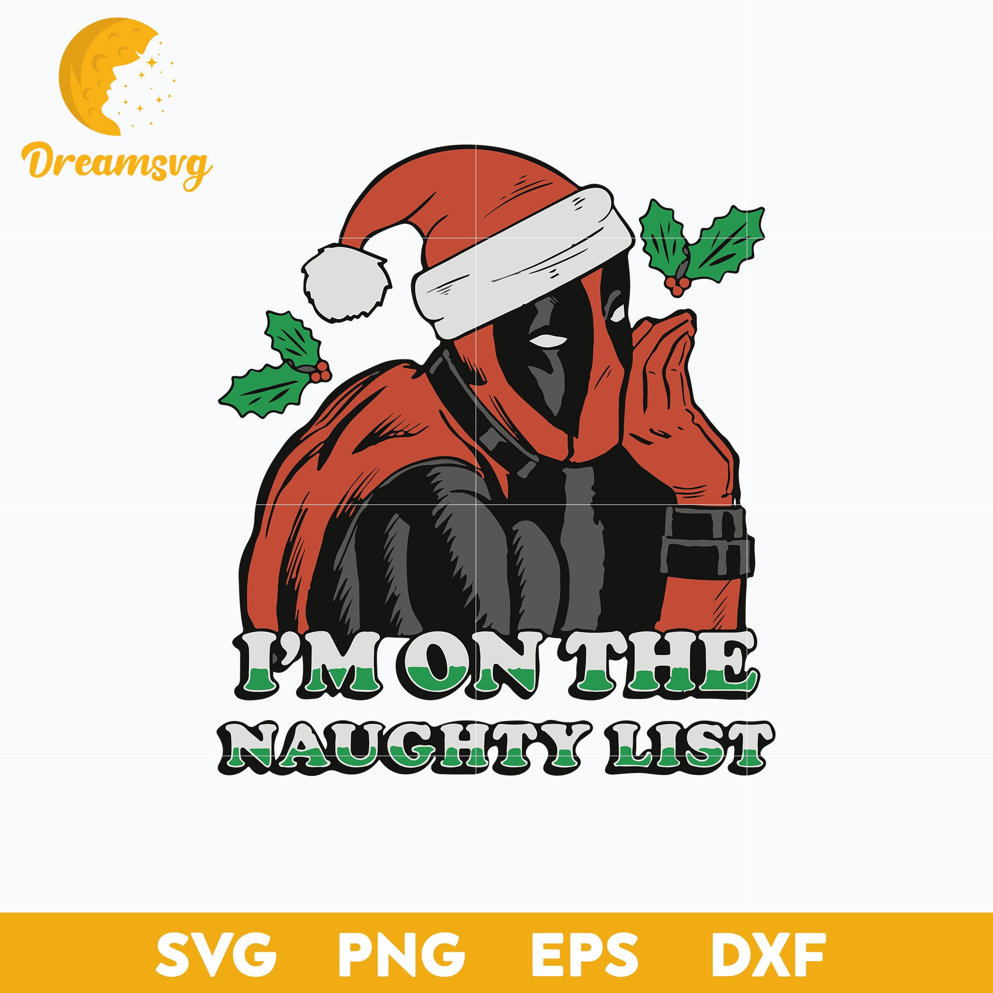 I'm On The Naughty List SVG, Deadpool Christmas SVG PNG DXF EPS File.