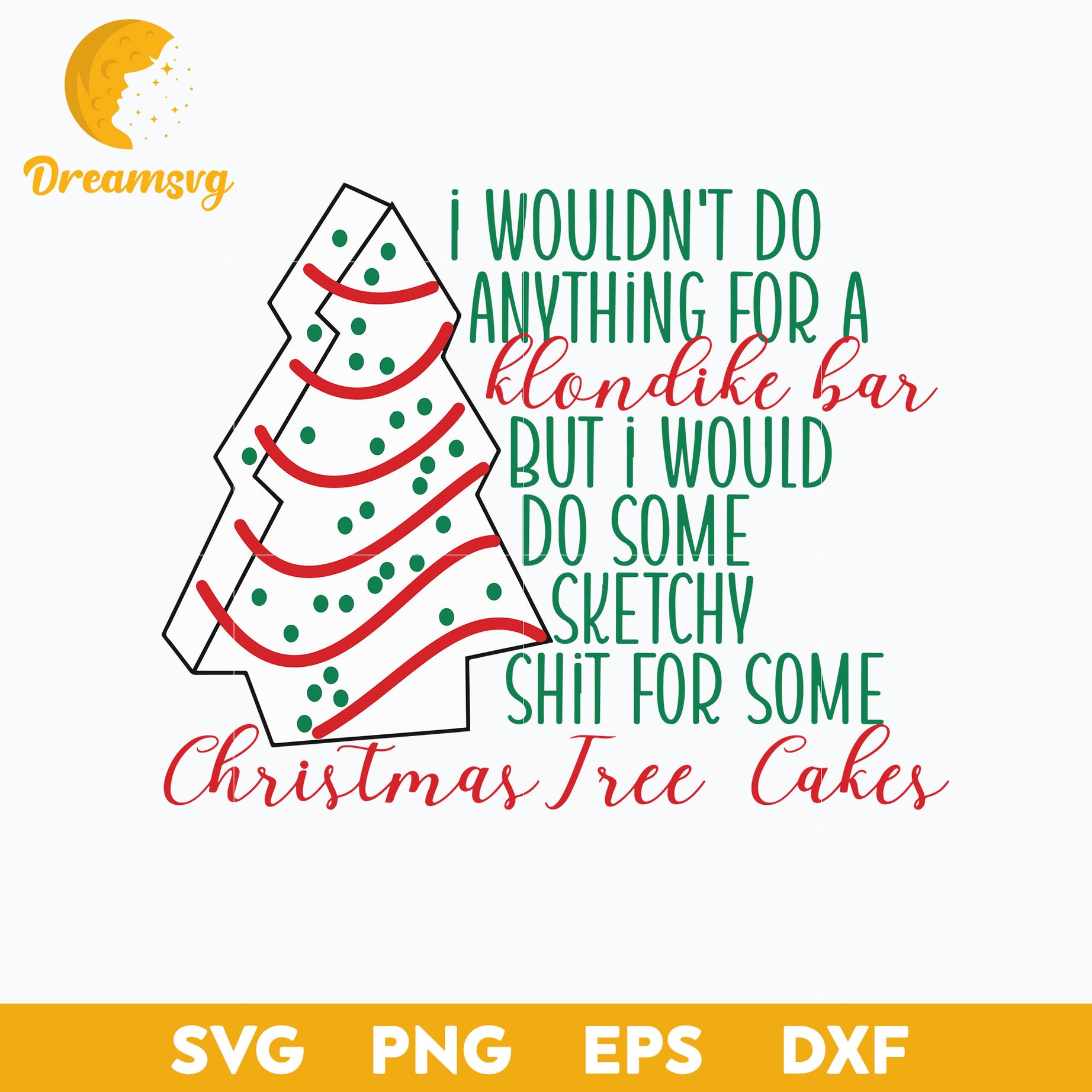 I Would Do Some Sketchy Stuff For Some Christmas Tree Cakes SVG, Little Debbie Christmas Tree Cake SVG