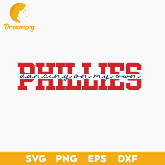 Dancing On My Own Phillies SVG, Philadelphia Phillies SVG, MLB SVG.