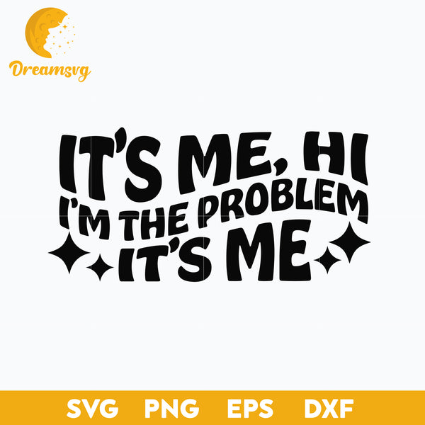 It'Me. Hi I'm the Problem It's Me Svg Graphic by Smart Crafter