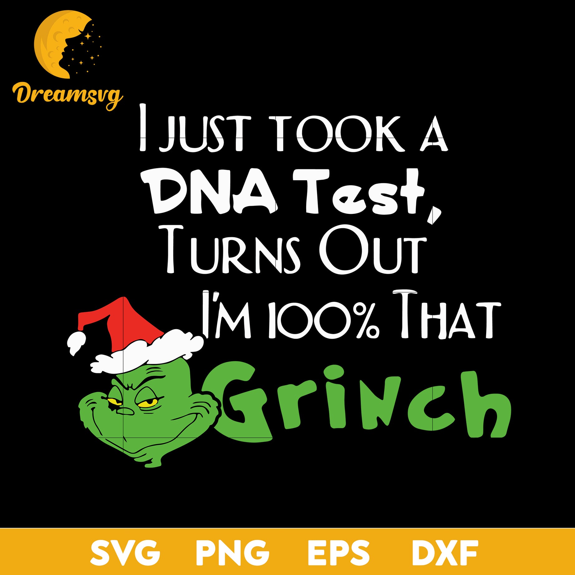 I Just Took A DNA Test Turns Out I'm 100% That Grinch SVG, Grinch SVG, Christmas SVG, PNG DXF EPS Digital File.