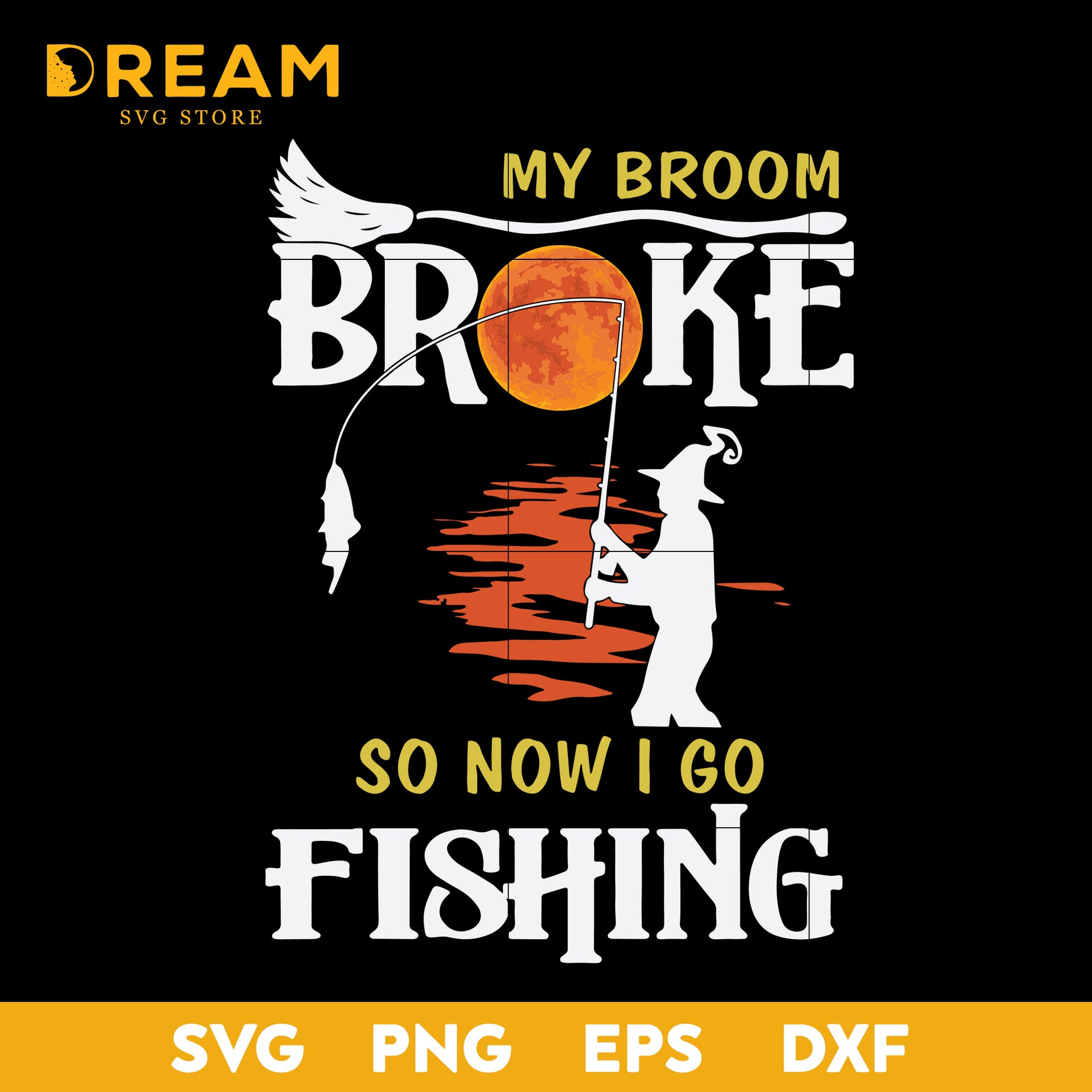 My broom broke so now i go fishing svg, Halloween svg, png, dxf, eps digital file HLW1509201L