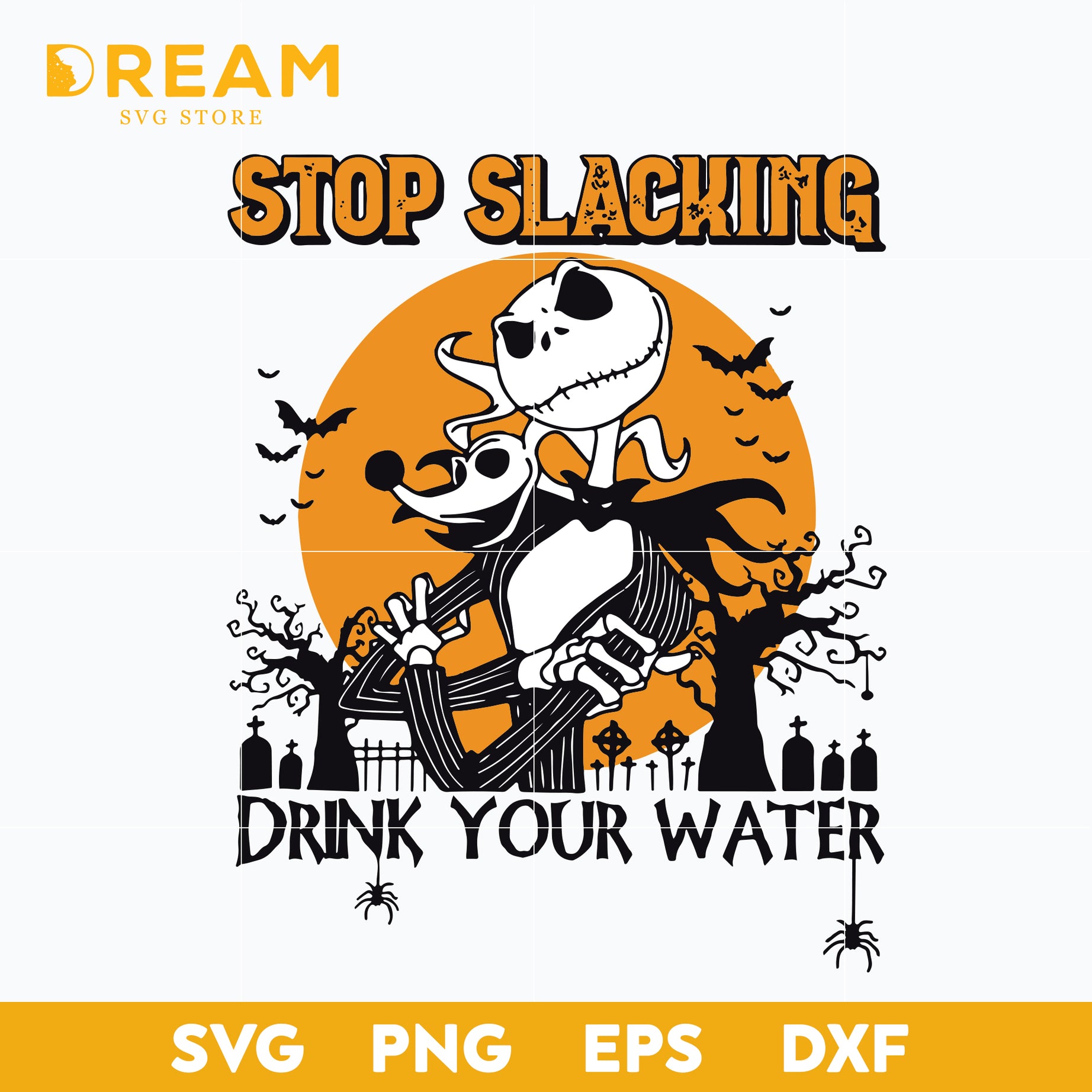 Stop slacking drink your water svg, skellington svg, halloween svg, png, dxf, eps digital file HLW1709209L