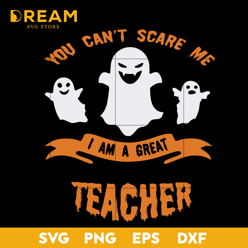 You can't scare me i am a great teacher svg, halloween svg, png, dxf, eps digital file HLW29092010L