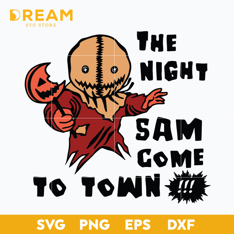The night sam gome to town svg, halloween svg, png, dxf, eps digital file HLW29092016L