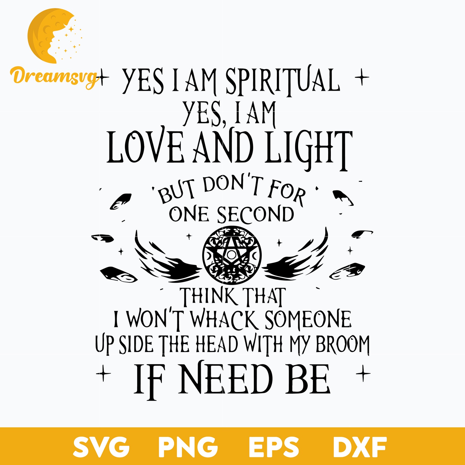 Halloween Witch Yes I Am Spiritual I Am Love And Light But Don’t For One Second svg, Halloween svg, png, dxf, eps digital file.