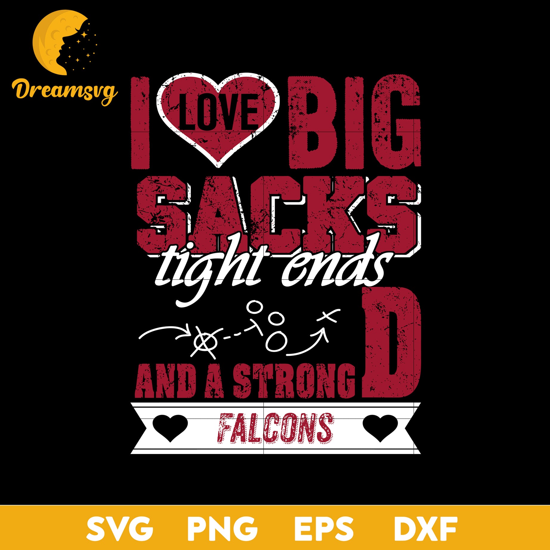 I Love Big Sacks Tight Ends And A Strongd Atlanta Falcons Svg, Nfl Svg, Png, Dxf, Eps Digital File.