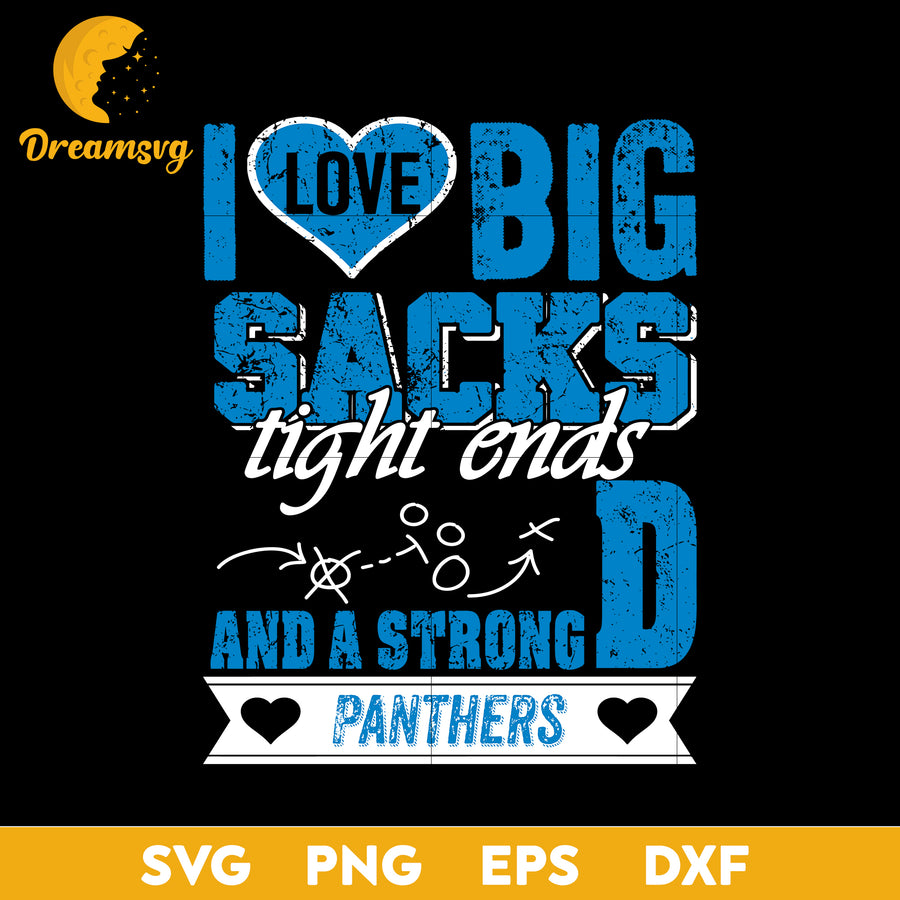 I Love Big Sacks Tight Ends And A Strongd Carolina Panthers Svg , Nfl Svg, Png, Dxf, Eps Digital File.
