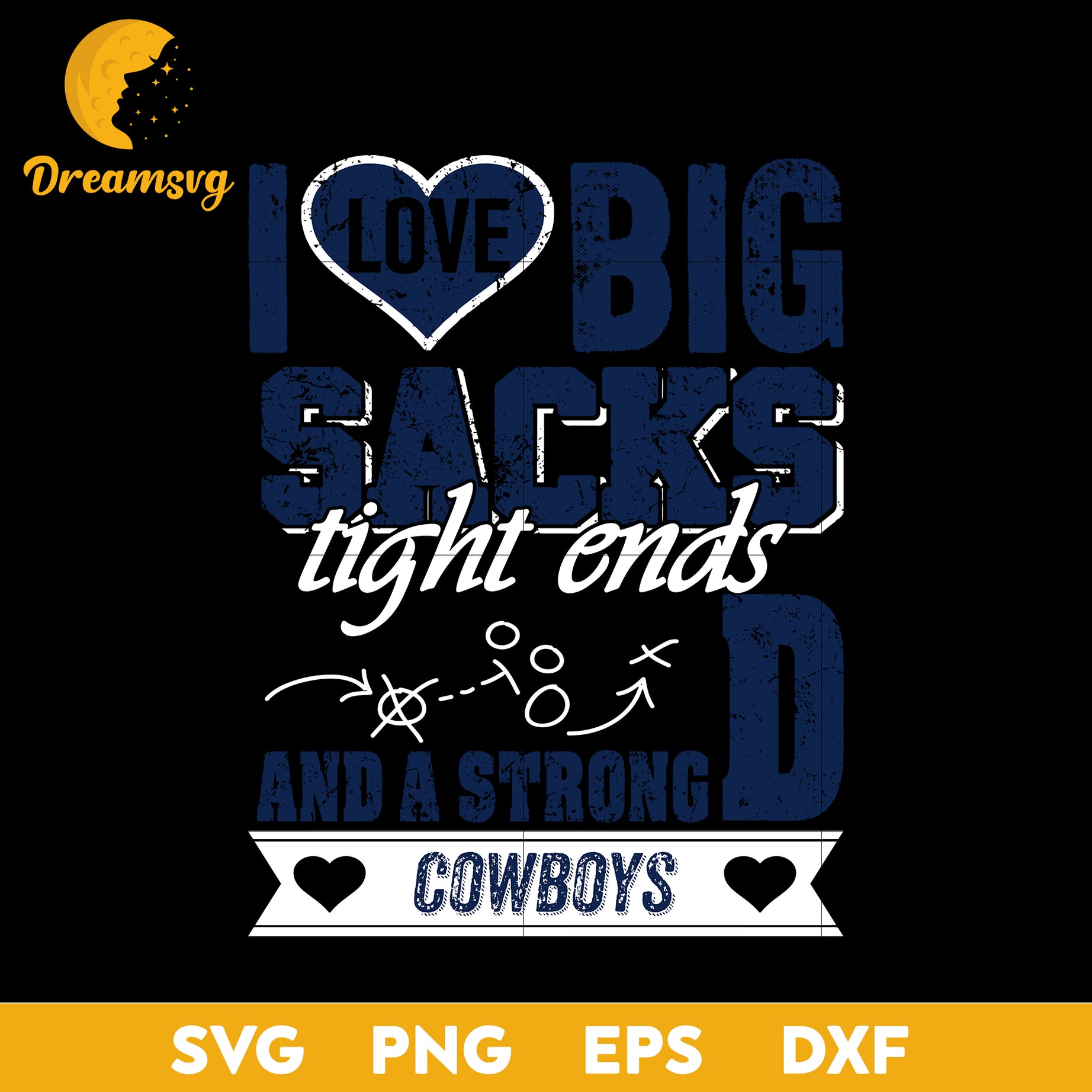 I Love Big Sacks Tight Ends And A Strongd Dallas Cowboys Svg , Nfl Svg, Png, Dxf, Eps Digital File.