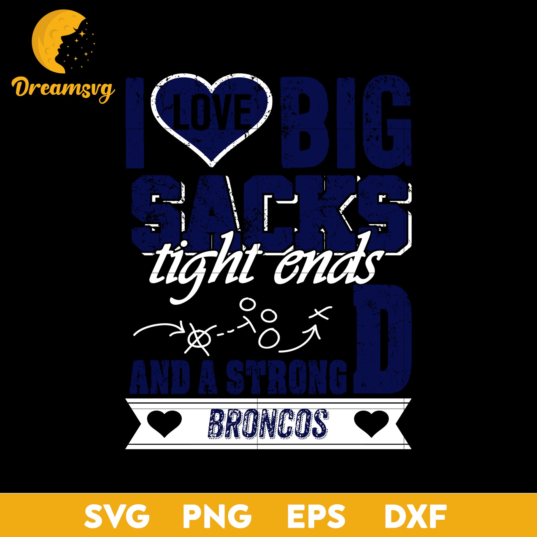 I Love Big Sacks Tight Ends And A Strongd Denver Broncos Svg, Nfl Svg, Png, Dxf, Eps Digital File.