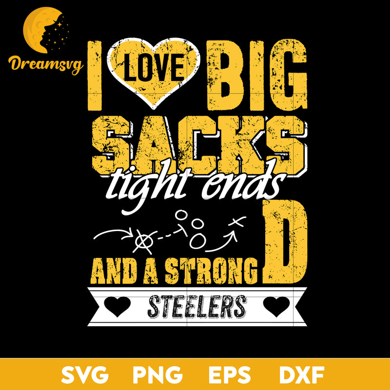 I Love Big Sacks tight ends and a strongD Pittsburgh Steelers Svg, Nfl Svg, Png, Dxf, Eps Digital File.