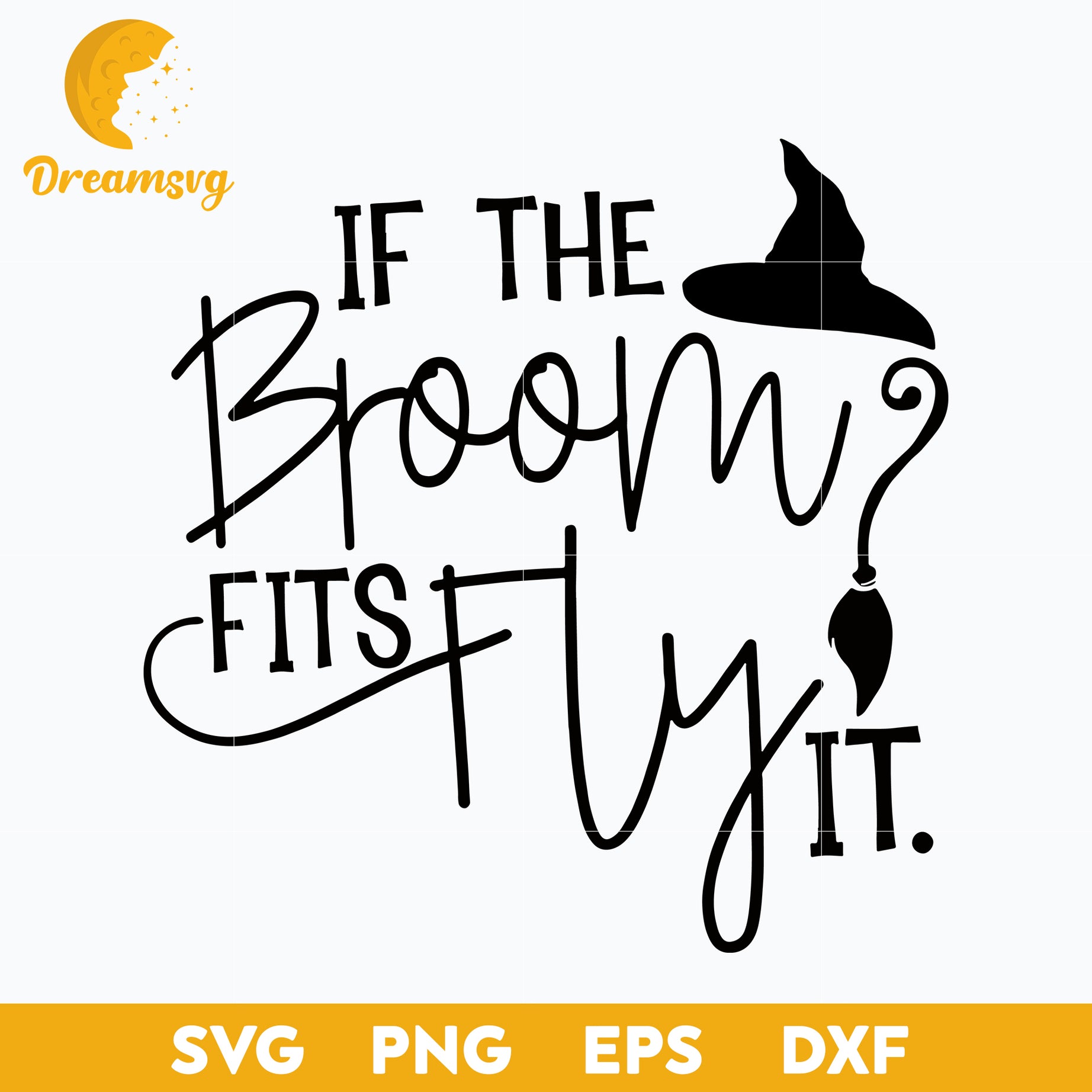 If The Broom Fits Fly Witch Hat svg, Halloween svg, png, dxf, eps digital file.