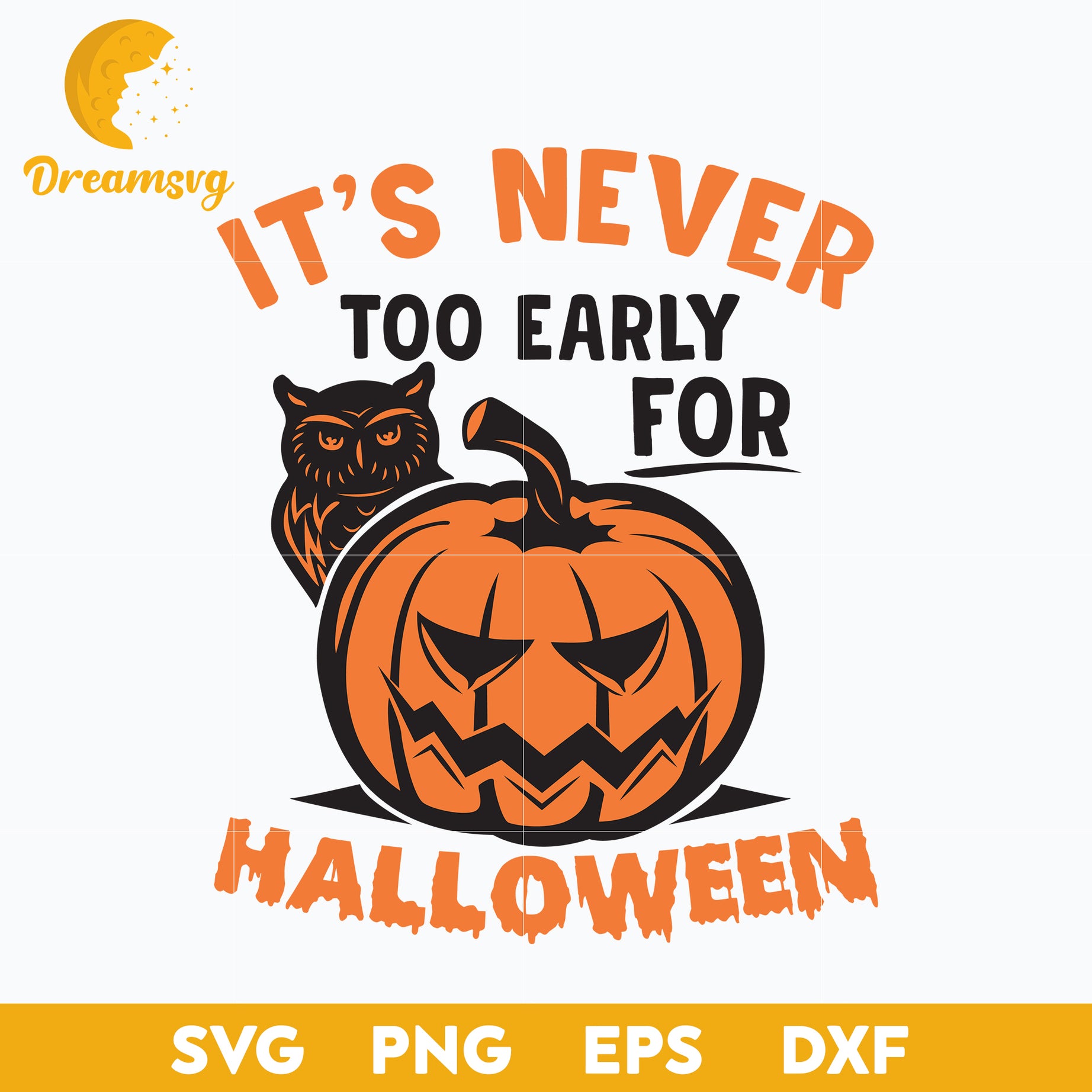 Its Never Too Early for Halloween svg, Halloween svg, png, dxf