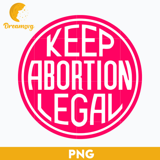Keep Abortion Legal PNG, Trending PNG, PNG file, Digital file.