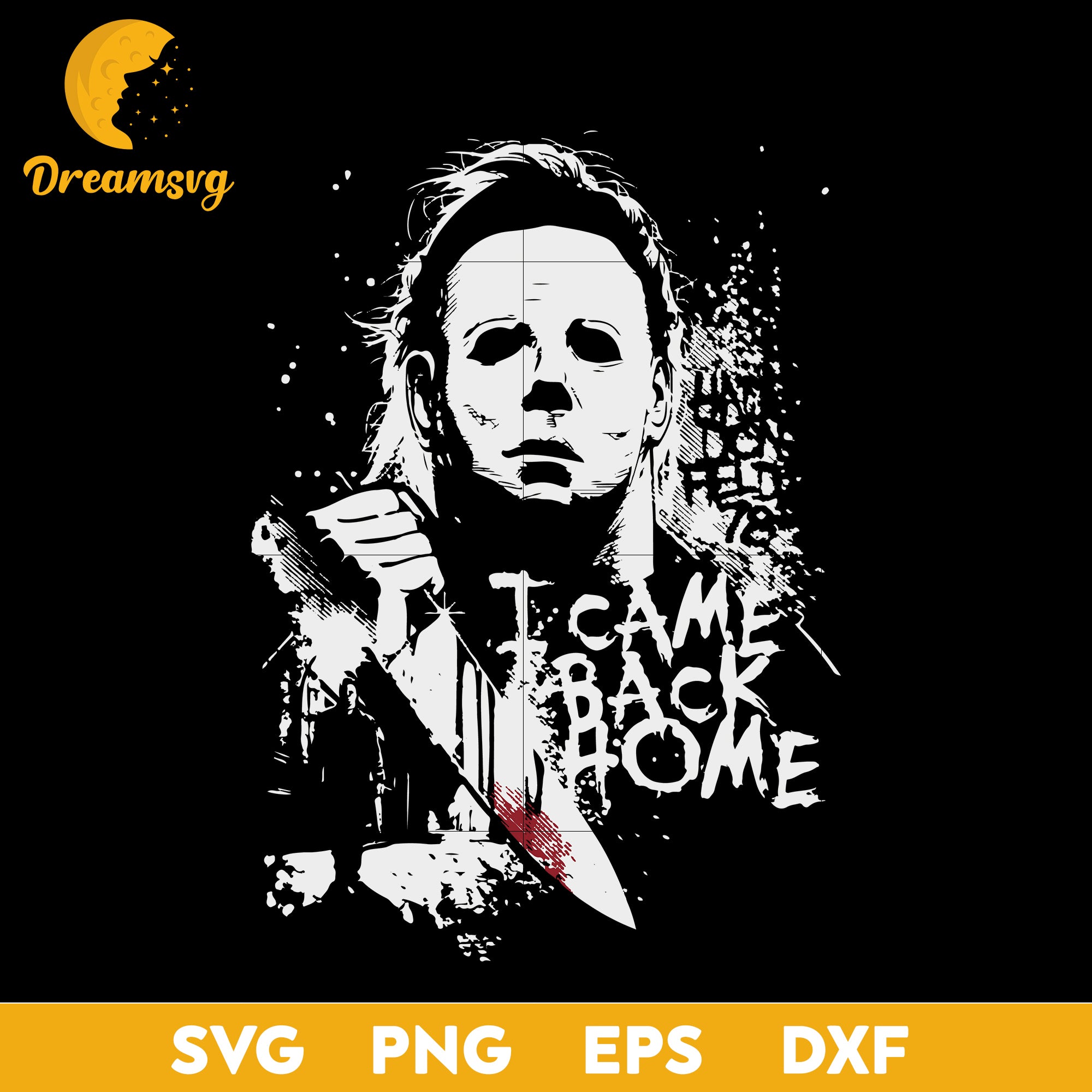 Michael Myers I Came Back Home svg, Halloween svg, png, dxf, eps digital file.