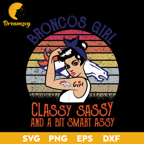 Denver Broncos Girl Classy Sassy And A Bit Smart Assy  Nfl Svg, Sport Svg, Nfl Svg, Png, Dxf, Eps Digital File.