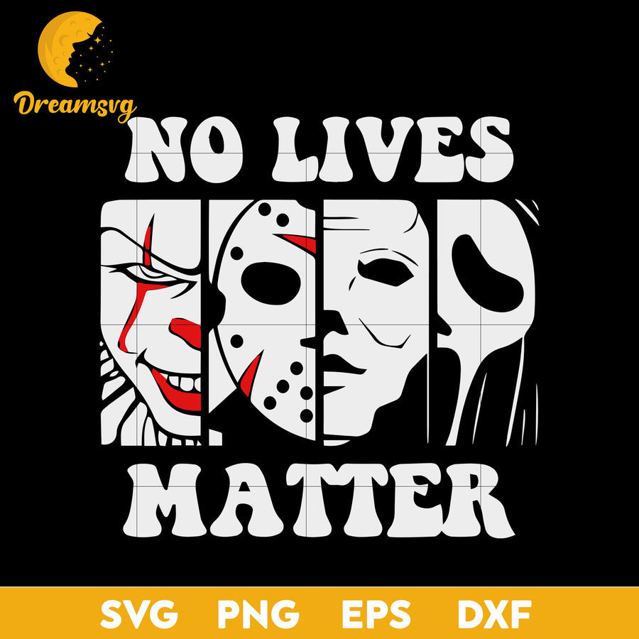 No Lives Matter Horror Movies svg, Halloween svg, png, dxf, eps digital file.