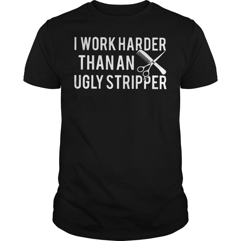 I work harder than an ugly stripper svg, png, dxf, eps digital file OTH0061