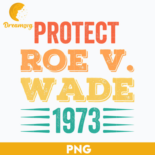 Protect Roe V.Wade PNG, Trending PNG, PNG file, Digital file.
