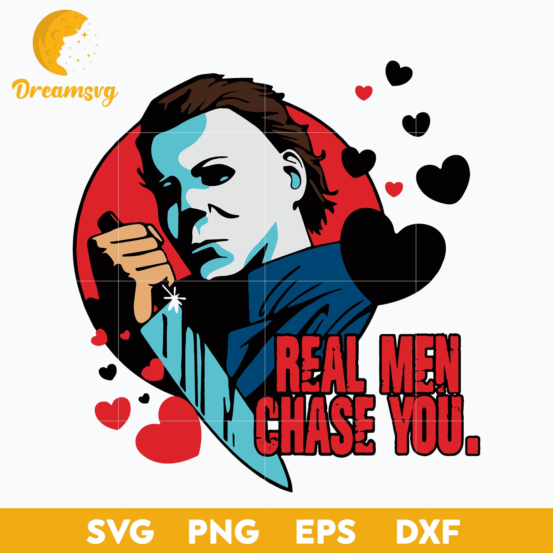 Real men chase you Michael Meyers horror svg, Halloween svg, png, dxf, eps digital file.