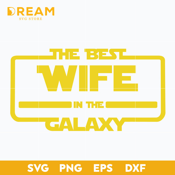 The best wife in the galaxy svg, Star Wars , Star Wars Svg, Movie Svg, Star wars svg, png, dxf, eps digital file STW06122032L