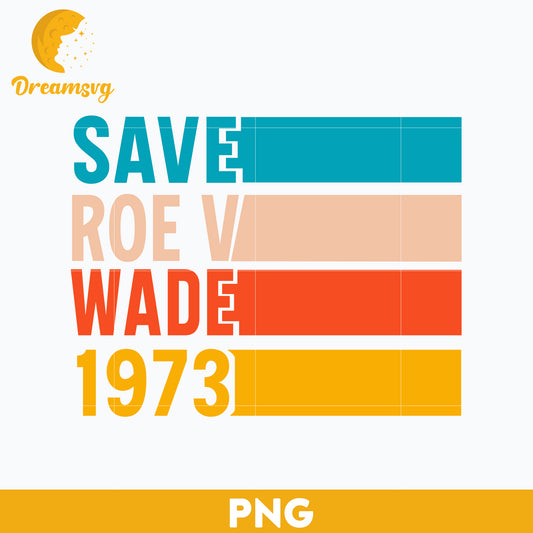 Save Roe V Wade 1973 PNG, Trending PNG, PNG file, Digital file.
