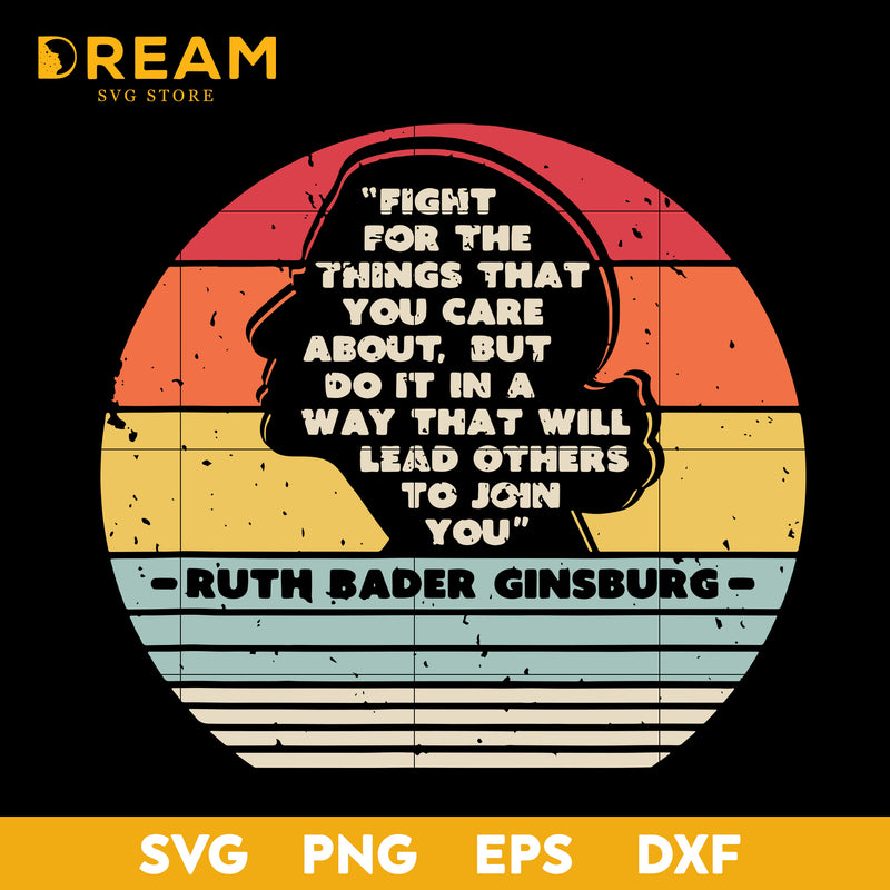 Fight for the things that you care about, but do it in a way that will lead others to join you svg, Ruth Bader Ginsburg Notorious RBG svg, Trending svg, png, dxf, eps digital file TD1909205L