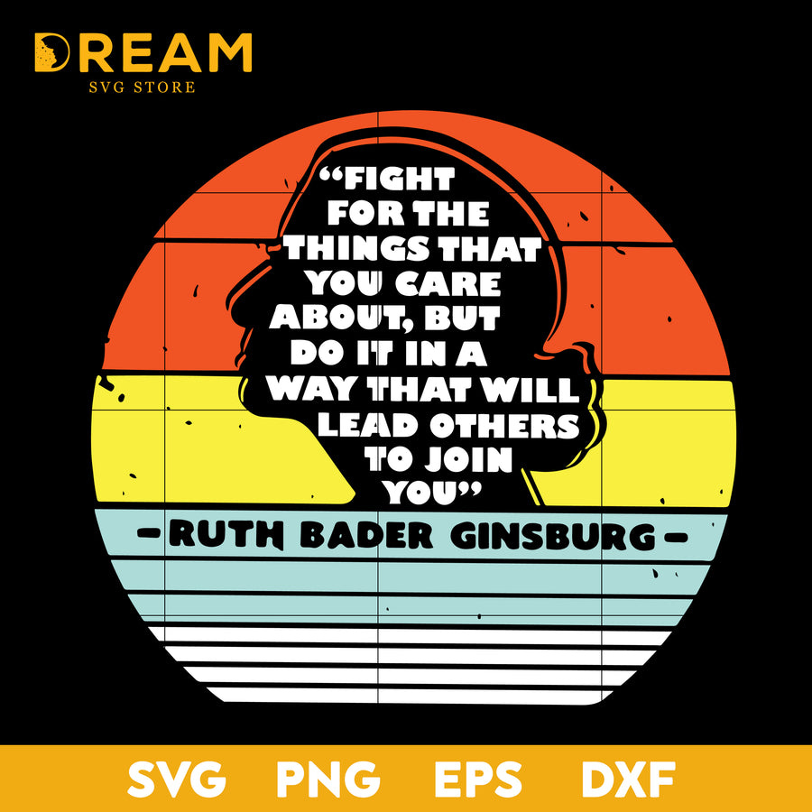 Fight for the things that you care about, but do it in a way that will lead others to join you svg, Ruth Bader Ginsburg Notorious RBG svg, Trending svg, png, dxf, eps digital file TD1909209L