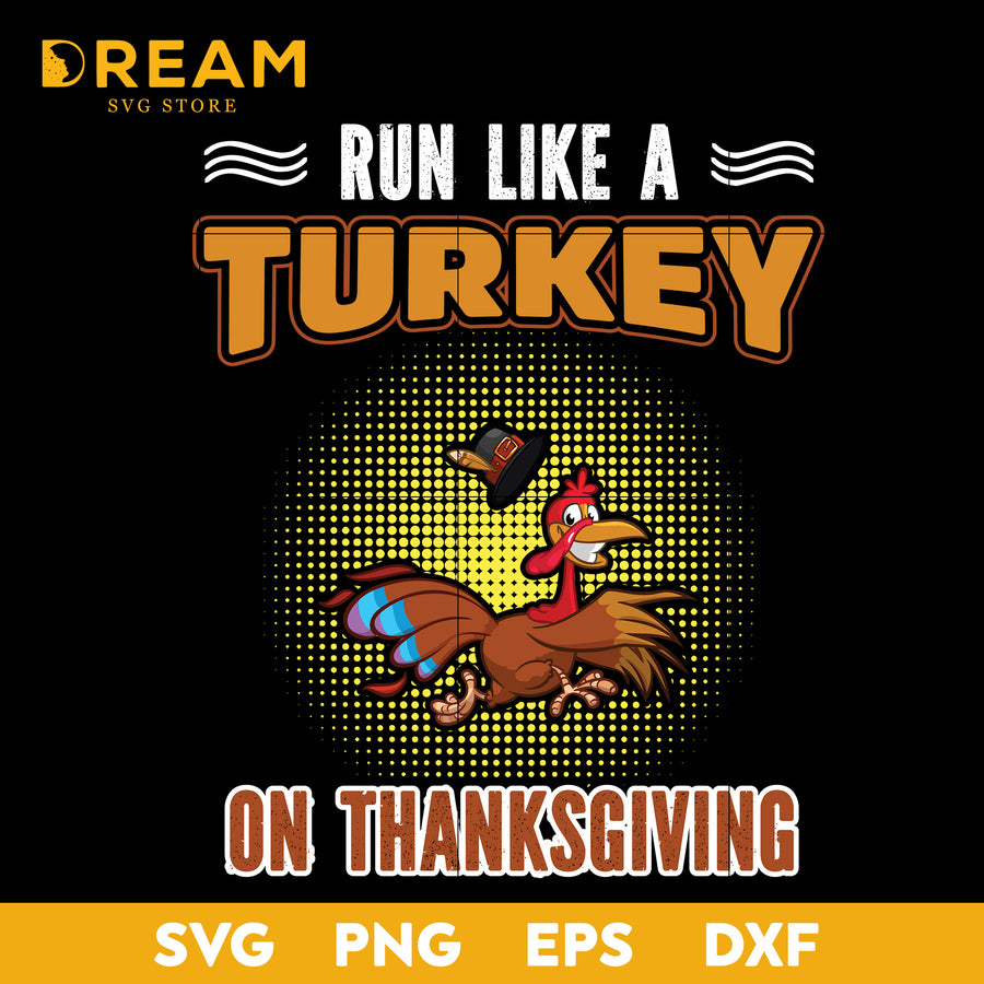 Run like a turkey on thanksgiving svg, thanksgiving day svg, png, dxf, eps digital file TGV05112014L