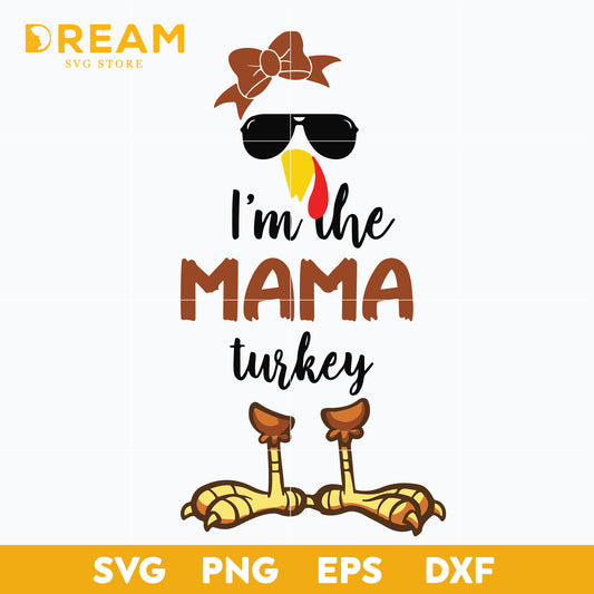 I'm the mama turkey svg, thanksgiving day svg, png, dxf, eps digital file TGV0511204L