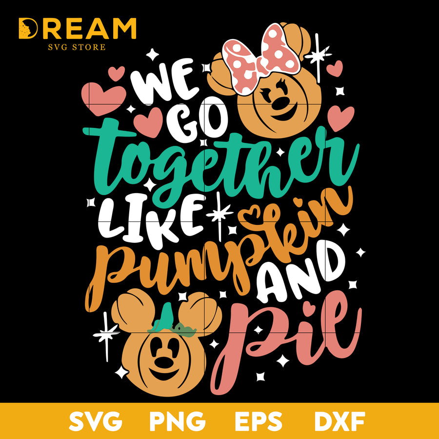 We go together like pumpkin and pie svg, Thanksgiving day svg, png, dxf, eps digital file TGV08112012L