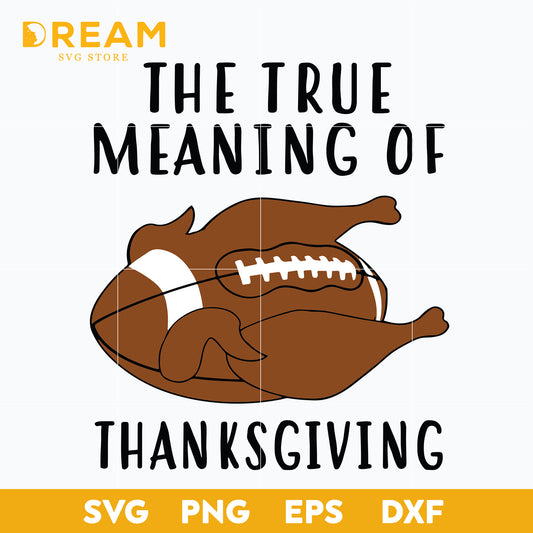 The true meaning of thanksgiving svg, Thanksgiving day svg, png, dxf, eps digital file TGV0811204L