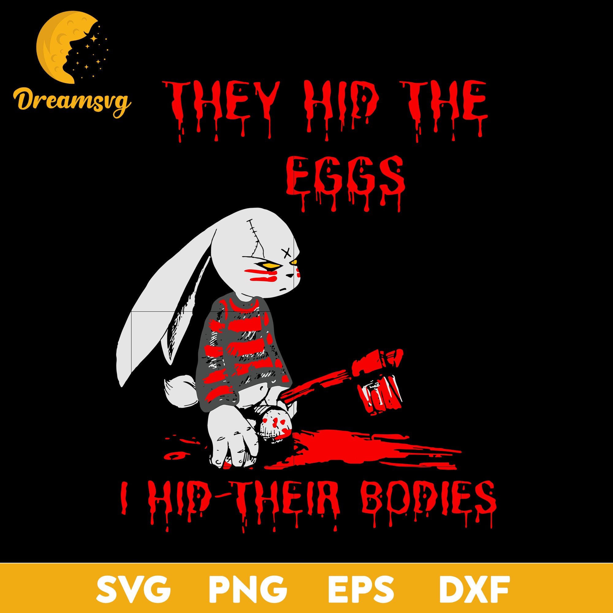 They Hid The Eggs Horror Easter Horror Bunn svg, Halloween svg, png, dxf, eps digital file.