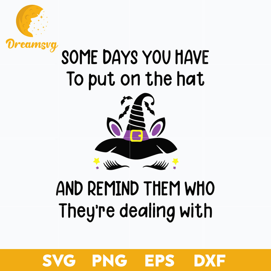 Unicorn Witch Some Days You Have svg, Halloween svg, png, dxf, eps digital file.