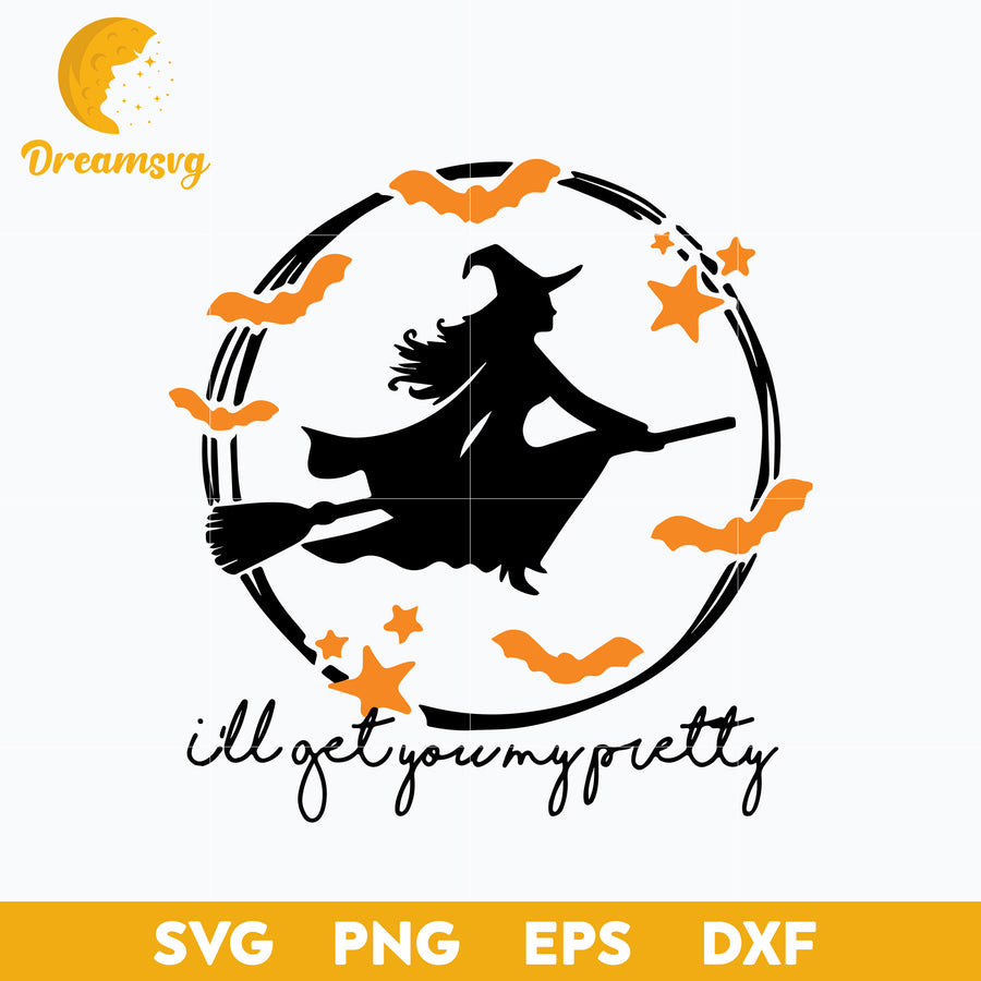 Witch I'll Get You My Pretty svg, Halloween svg, png, dxf, eps digital file.