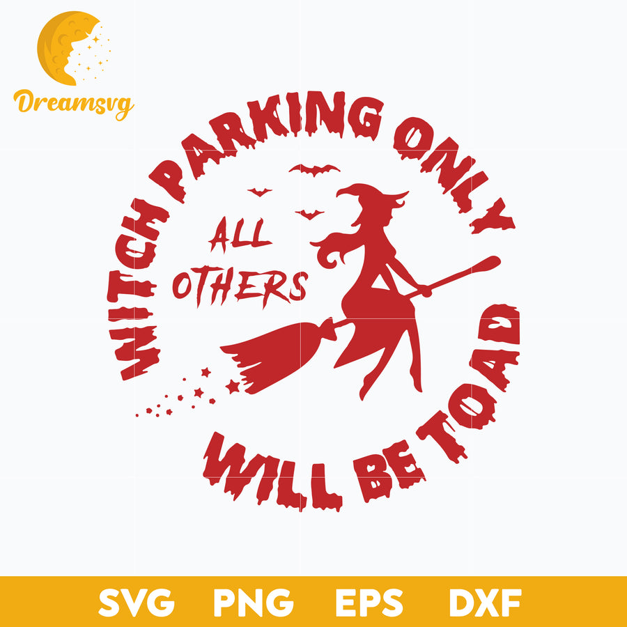 Witch Parking Only All Others Will Be Toad Essential svg, Halloween svg, png, dxf, eps digital file.