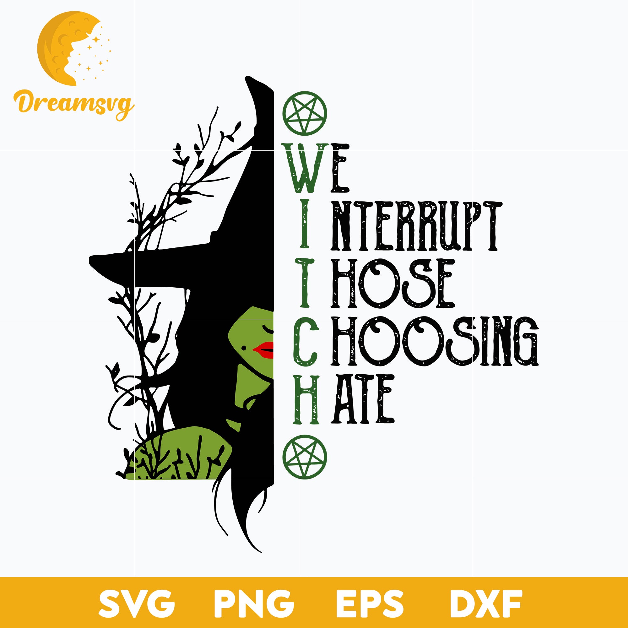 Witch We Nterrupt Those Choosing Hate svg, Halloween svg, png, dxf, eps digital file.