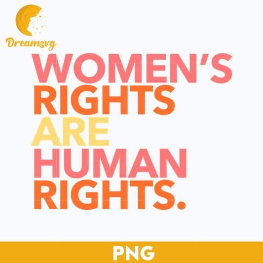 Women Rights Are Human Rights PNG, Trending PNG, PNG file, Digital file.