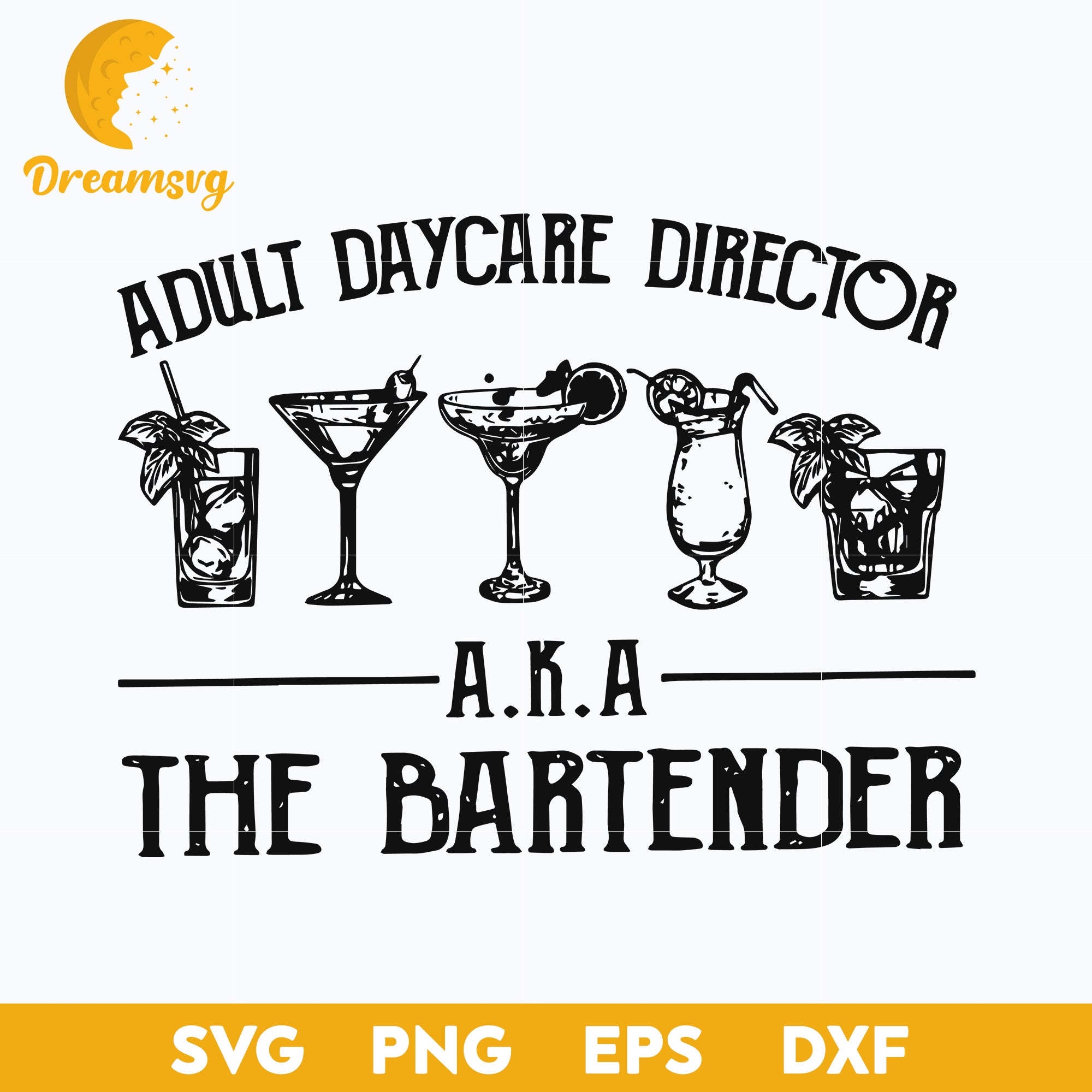 Adult Daycare Director AKA The Bartender Svg, Funny Svg, png, dxf