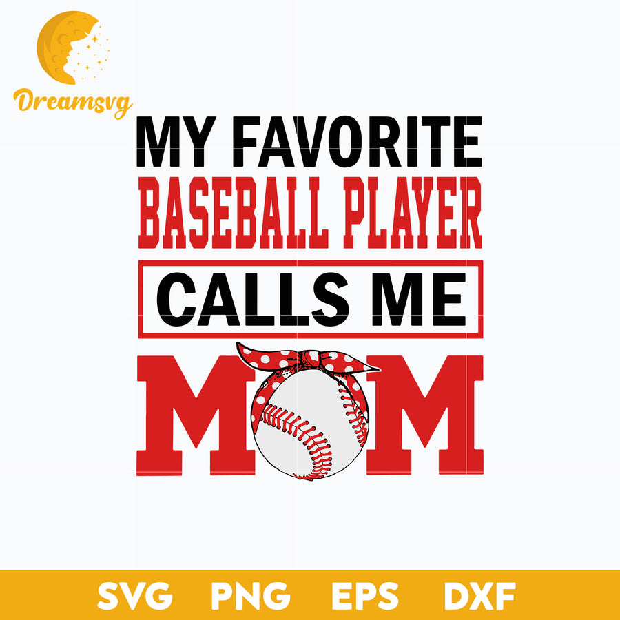 My Favorite Baseball Player Calls Me Mom Svg, Funny Svg, Png, Dxf, Eps Digital File.