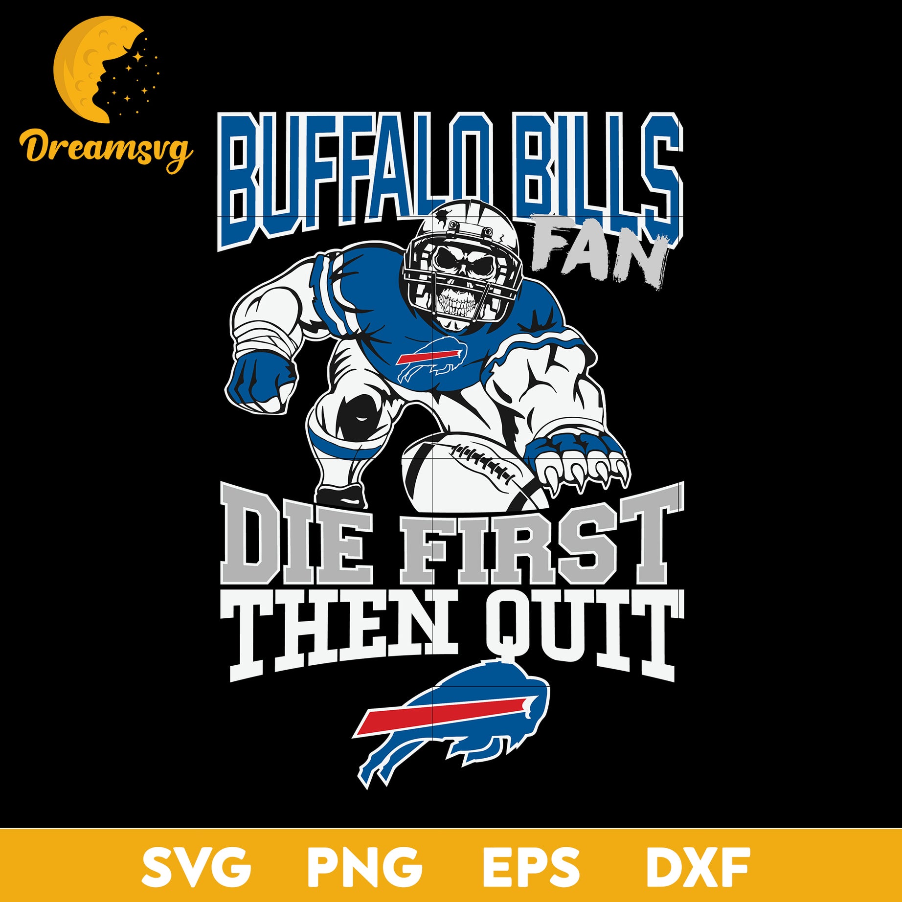 Buffalo Bills Fan Die First Then Quit Svg, Buffalo Bills Nfl Svg, Png, Dxf, Eps.