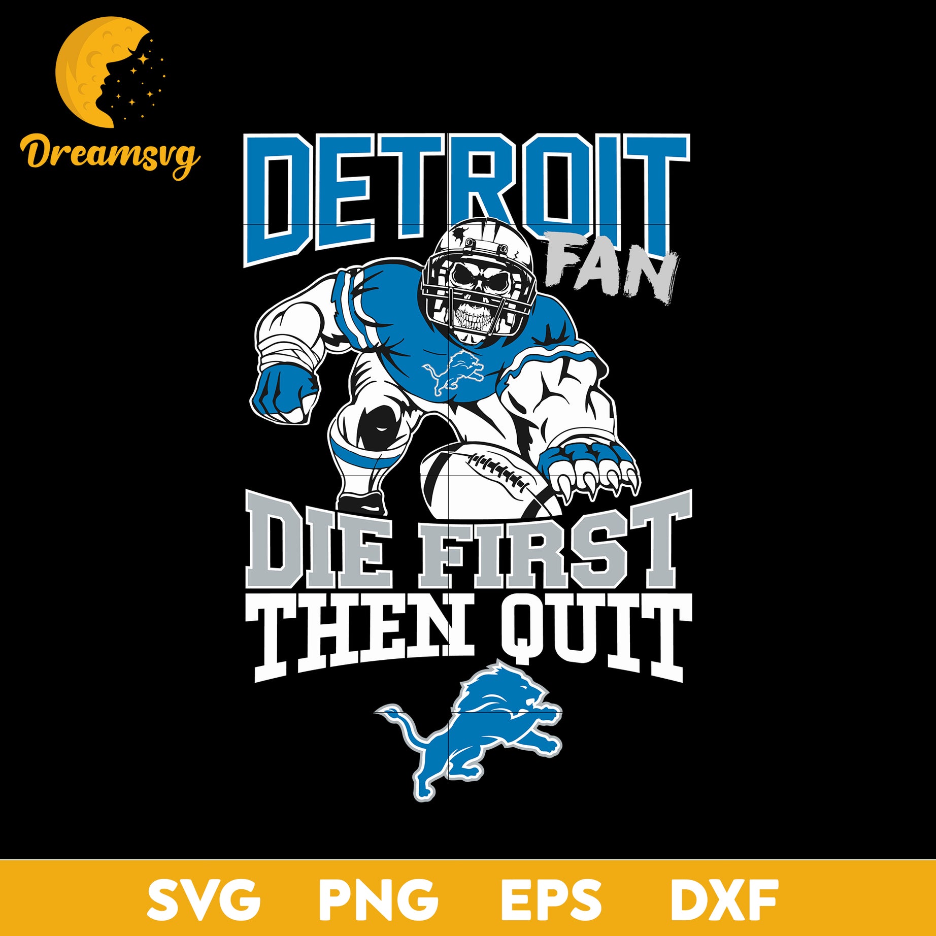Detroit Lions Fan Die First Then Quit Svg, Detroit Lions Nfl Svg, Png, Dxf, Eps file.