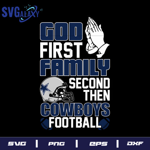 God First, Family Second Then Dallas Cowboys Football Svg Eps Dxf Png FileSvg Eps Dxf Png File