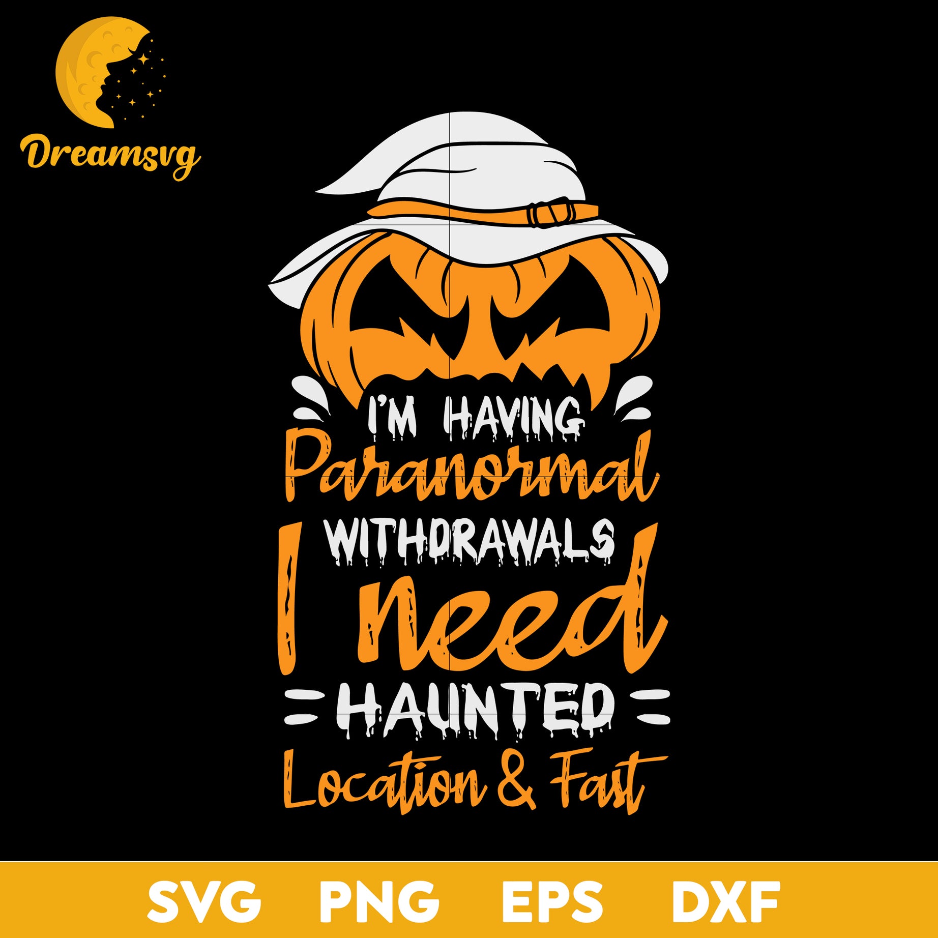 Im having paranormal withdrawals i need haunted location fast happy halloween svg, Halloween svg, png, dxf, eps digital file.