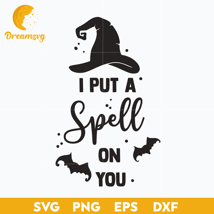 I Put a Spell On You SVG, Halloween svg, png, dxf, eps digital file.