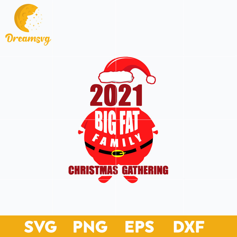 2021 Christmas Gathering Big Fat Family SVG, Christmas SVG, PNG DXF EPS Digital File.