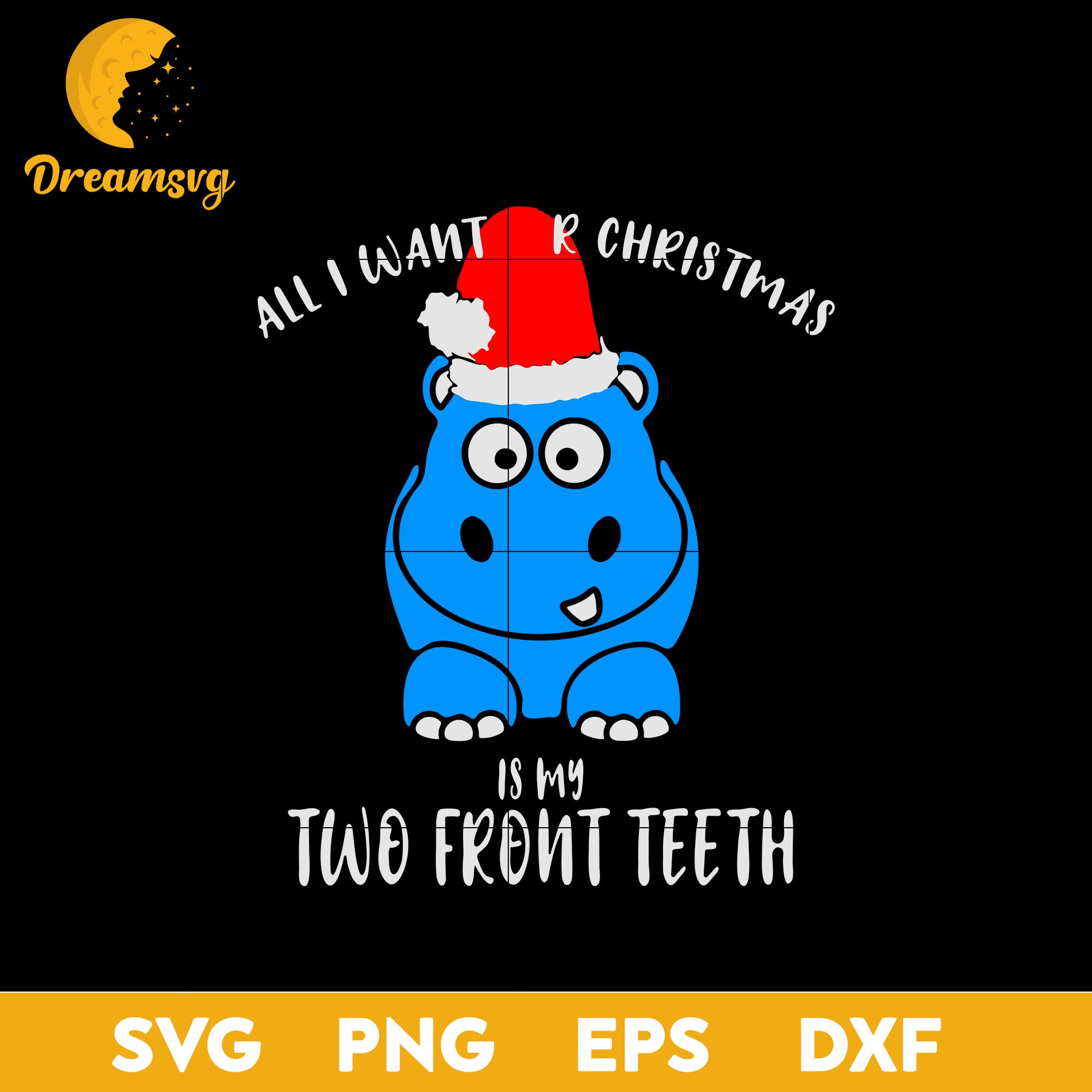 All I Want Is My Two Front Teeth Christmas SVG