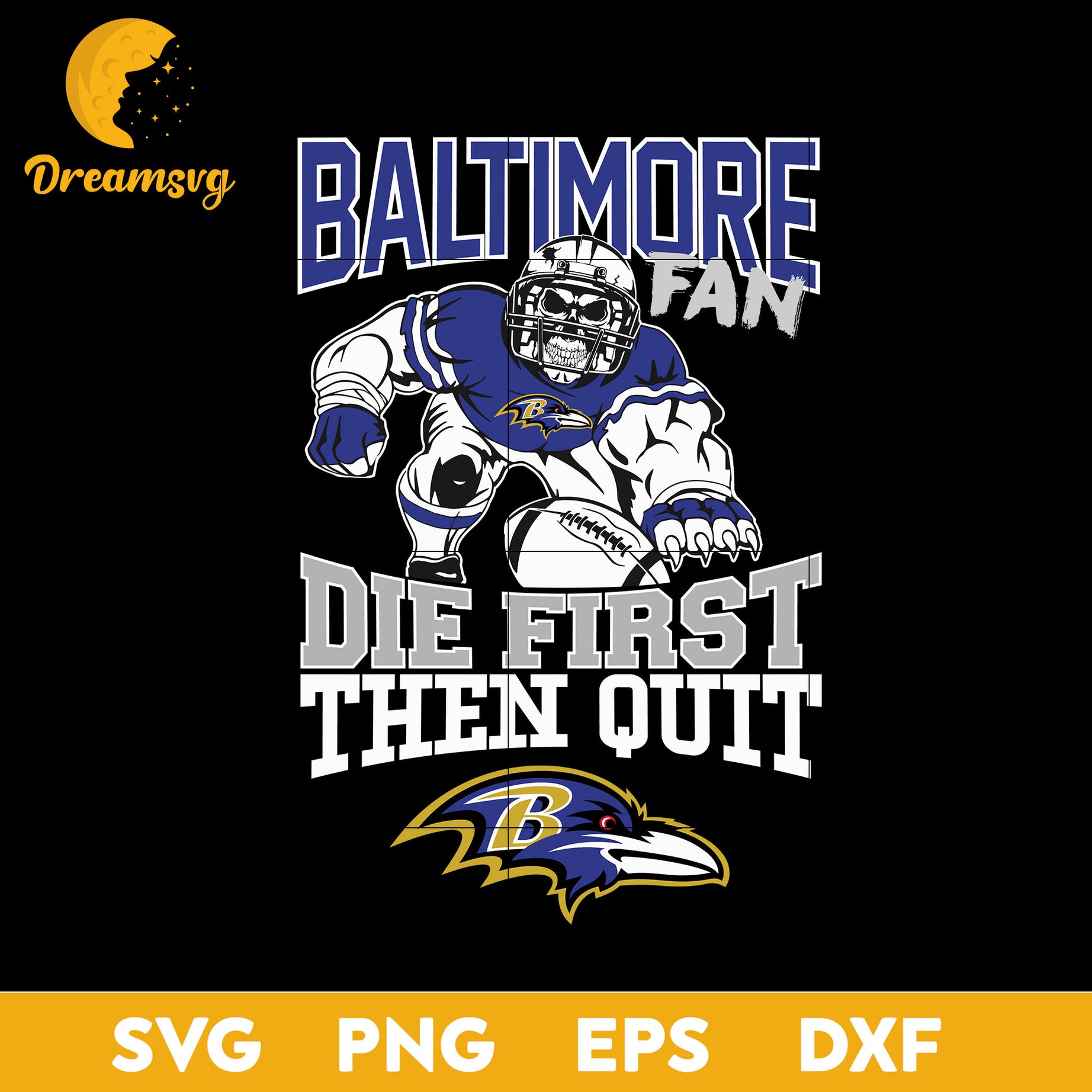 Baltimore Ravens Fan Die First Then Quit Svg, Baltimore Ravenseps Svg, Png, Dxf, Eps File.