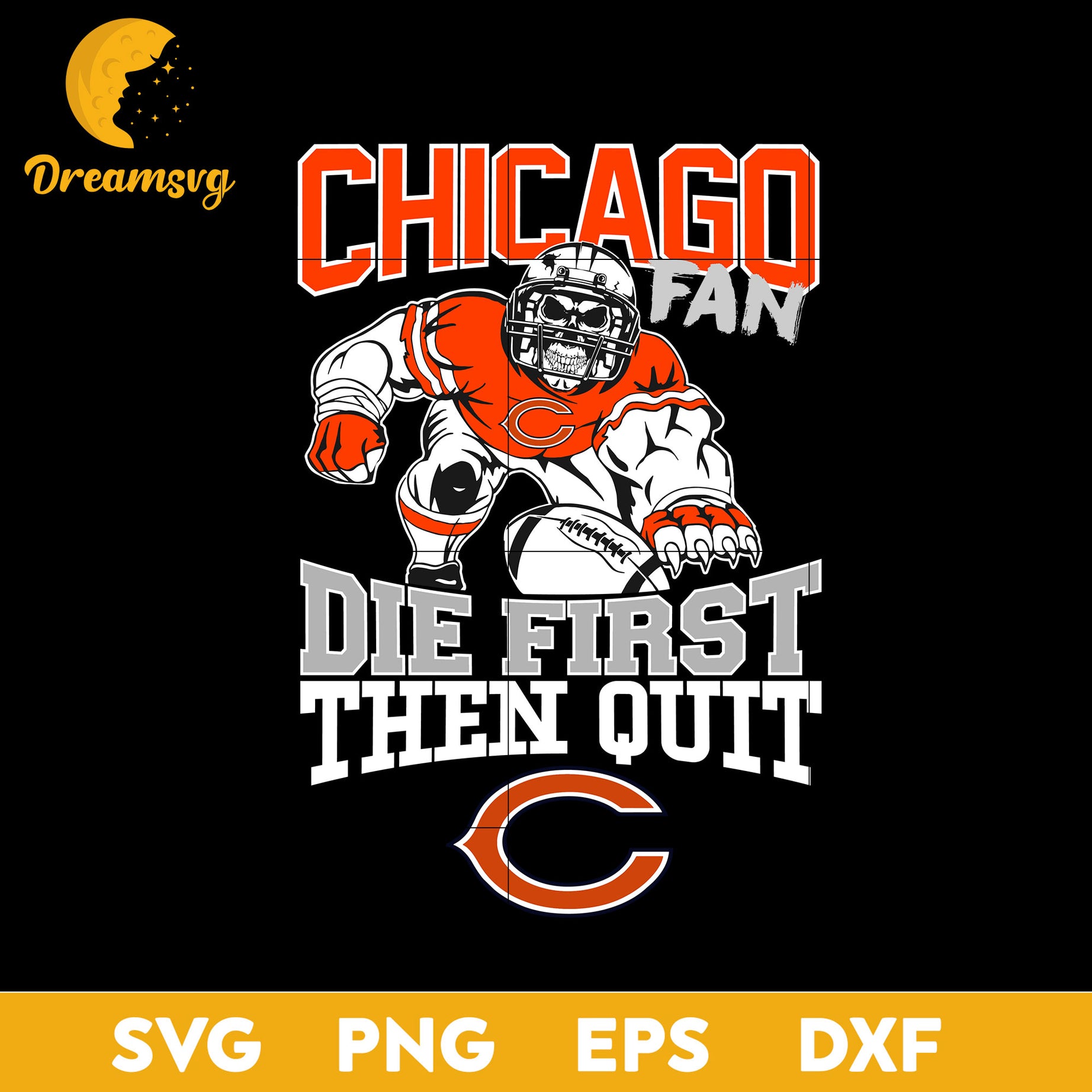 Chicago Bears Fan Die First Then Quit Svg, Chicago Bears Nfl Svg, Png, Dxf, Eps file