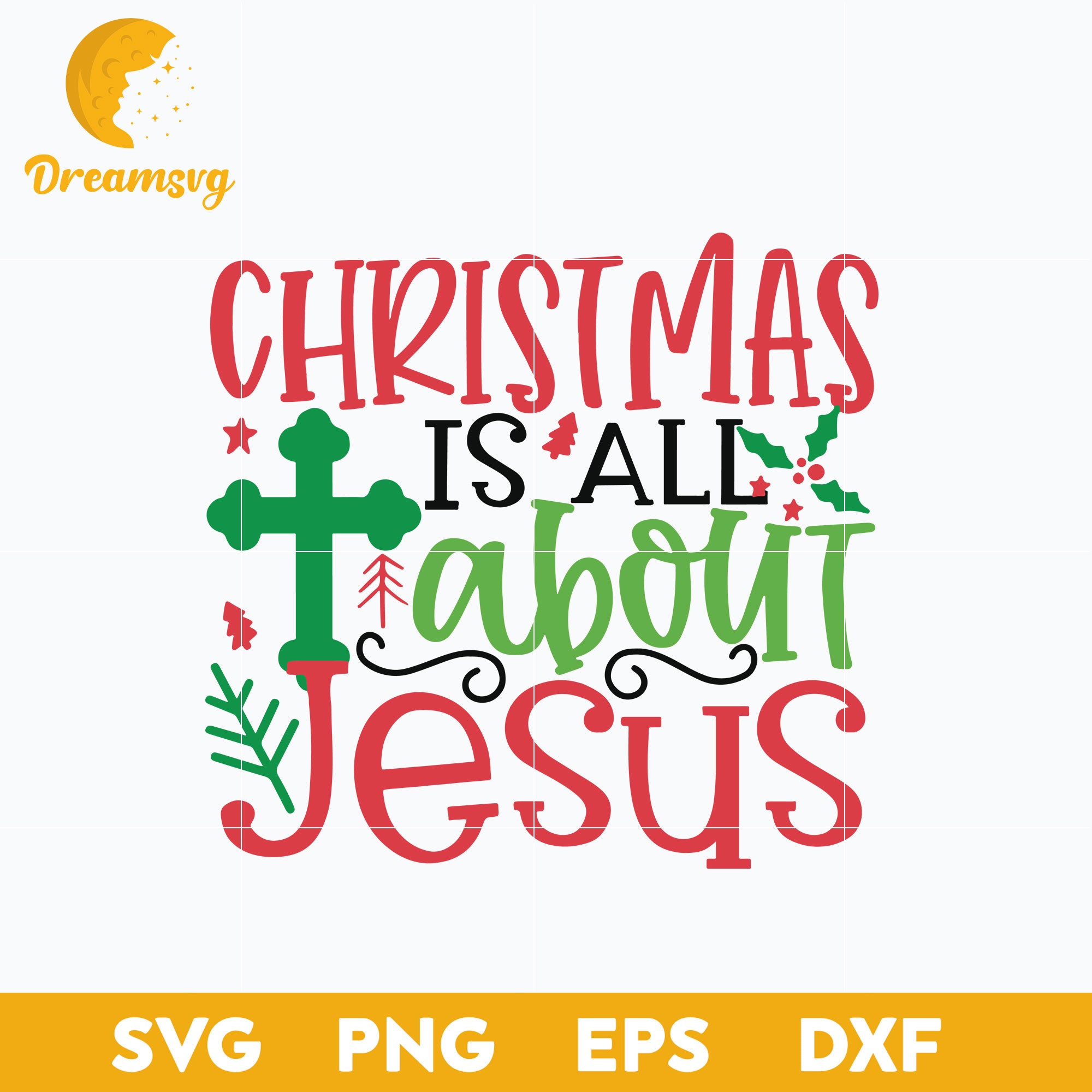 Christmas Is About Jesus SVG, Christmas SVG, PNG DXF EPS Digital File.